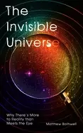 Image of invisible universe why theres more to reality than meets the eye