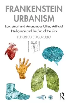 Image of Frankenstein UrbanismEco Smart and Autonomous Cities Artificial Intelligence and the End of the City