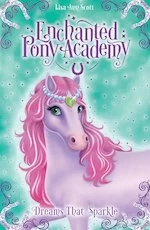 Image of Enchanted Pony Academy #4: Dreams That Sparkle