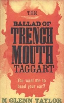 Image of The Ballad of Trenchmouth Taggart by Glenn Taylor Paperback