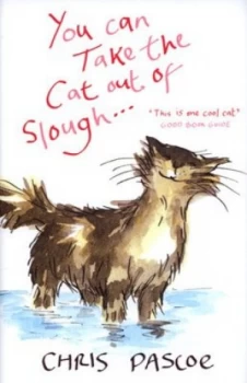 Image of You Can Take the Cat Out of Slough - by Chris Pascoe Hardback