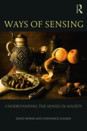 Image of Ways of SensingUnderstanding the Senses In Society