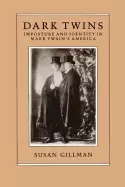 Image of dark twins imposture and identity in mark twains america