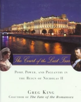 Image of The Court of the Last Tsar by Greg King Hardback