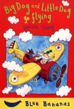 Image of Big Dog and Little Dog Go Flying by Selina Young Paperback
