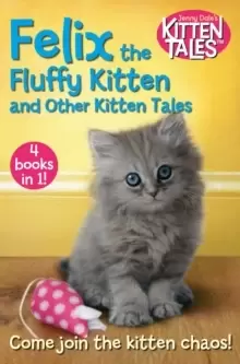 Image of Felix the Fluffy Kitten and Other Kitten Tales