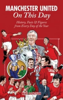 Image of Manchester United on This Day by Mike Donovan Hardback