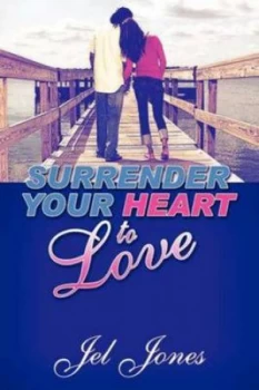 Image of Surrender Your Heart to Love by Jel Jones Paperback