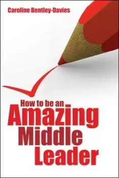 Image of How to be an amazing middle leader by Caroline Bentley-Davies