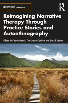Image of Reimagining Narrative Therapy Through Practice Stories and Autoethnography