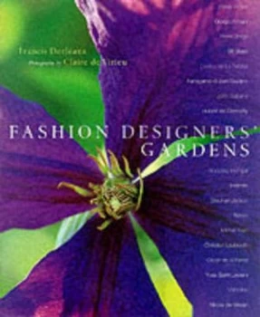 Image of Fashion Designers Gardens by Francis Dorlans and Claire De Virieu Hardback