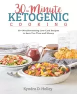 Image of 30 minute ketogenic cooking 50 mouthwatering low carb recipes to save you t
