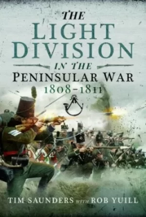 Image of The Light Division in the Peninsular War 1808-1811 by Tim Saunders