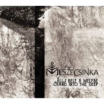 Image of Meszecsinka - Allj Bele a Mélybe (Stand Into the Deep) CD