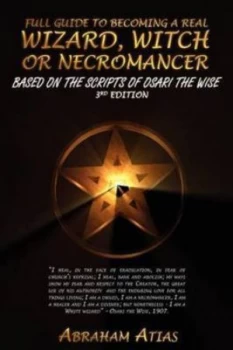 Image of Full Guide to Becoming a Real Wizard Witch or Necromancer by Abraham Atias Paperback