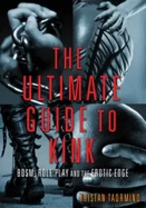 Image of ultimate guide to kink bdsm role play and the erotic edge