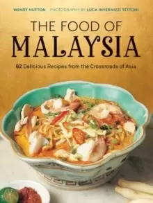 Image of The Food of Malaysia : 62 Delicious Recipes from the Crossroads of Asia