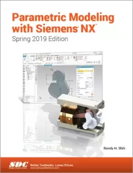 Image of Parametric Modeling with Siemens NX (Spring 2019 Edition)