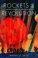 Image of rockets and revolution a cultural history of early spaceflight