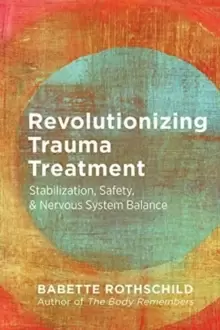 Image of Revolutionizing Trauma Treatment : Stabilization, Safety, & Nervous System Balance