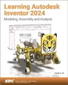 Image of Learning Autodesk Inventor 2024 : Modeling, Assembly and Analysis
