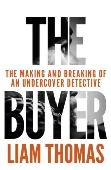 Image of The Buyer : The making and breaking of an undercover detective