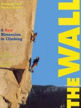 Image of The Wall by Alexander Huber and Thomas Huber and Reinhold Messner Hardback