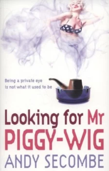 Image of Looking for Mr Piggy-Wig by Andy Secombe Paperback