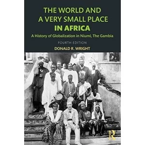 Image of A History of Globalization in Niumi, the Gambia World and a Very Small Place in Africa 4 New edition Paperback / softback...