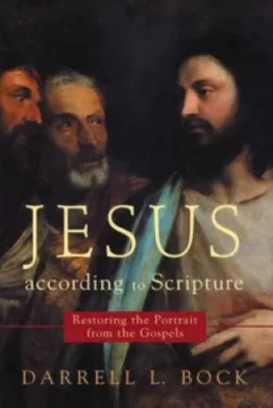 Image of Jesus according to Scripture by Darrell L Bock