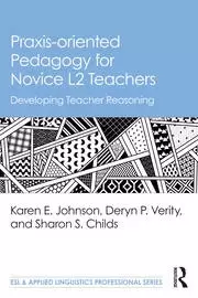 Image of Praxis-oriented Pedagogy for Novice L2 Teachers Developing Teacher Reasoning