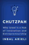 Image of chutzpah why israel is a hub of innovation and entrepreneurship