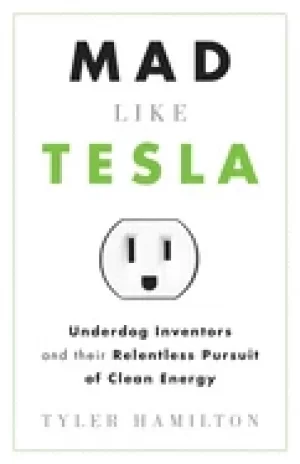 Image of mad like tesla underdog inventors and their relentless pursuit of clean ene