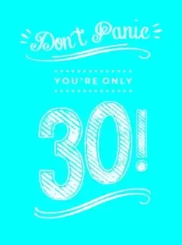Image of Dont panic youre only 30 by