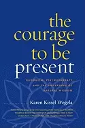 Image of courage to be present buddhism psychotherapy and the awakening of natural w