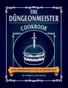 Image of The Dungeonmeister Cookbook : 75 RPG-Inspired Recipes to Level Up Your Game Night