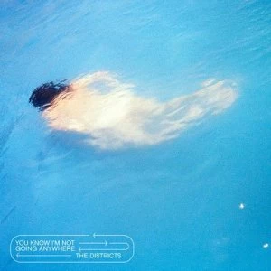 Image of You Know Im Not Going Anywhere by The Districts CD Album
