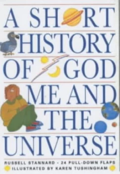 Image of A Short History of God Me and the Universe by Russell Stannard and Karen Tushingham Hardback