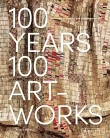 Image of 100 Years, 100 Artworks: A History of Modern and Contemporary Art