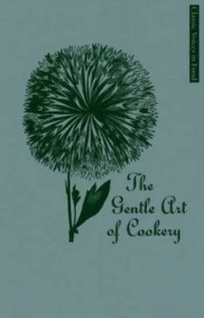 Image of The Gentle Art of Cookery by C. F Leyel and Olga Hartley Hardback