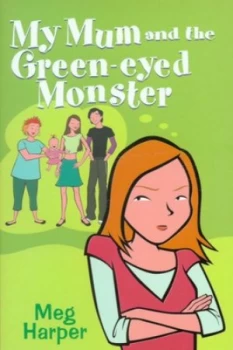 Image of My Mum and the Green-Eyed Monster by Meg Harper Paperback