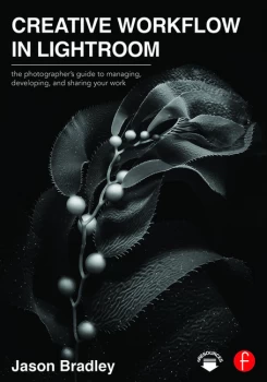 Image of Creative Workflow in LightroomThe photographers guide to managing developing and sharing your work