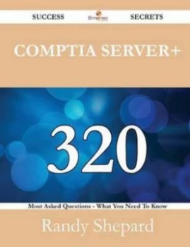 Image of Comptia Server+ 320 Success Secrets - 320 Most Asked Questions on Comptia S by Randy Shepard Paperback