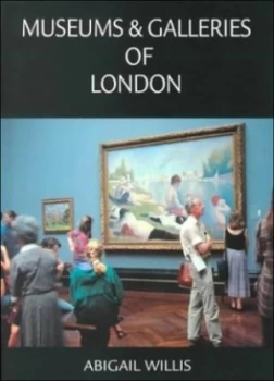 Image of Museums and Galleries of London by Abigail Willis Hardback