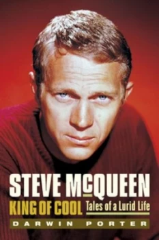 Image of Steve Mcqueen King of Cool by Darwin Porter Hardback