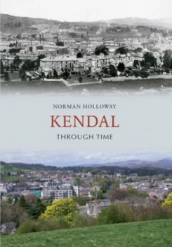 Image of Kendal through Time by Norman Holloway Book