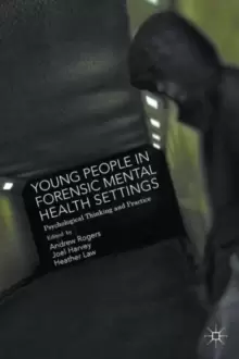 Image of Young People in Forensic Mental Health Settings : Psychological Thinking and Practice