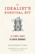 Image of idealists survival kit the 75 simple ways to avoid burnout