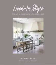 Image of Lived-In Style : The Art of Creating a Feel-Good Home