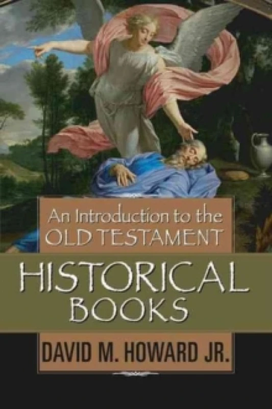 Image of An Introduction to the Old Testament Historical Books by David M. Howard Jr. Hardback